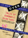 It Was Over When... (eBook): Tales of Romantic Dead Ends